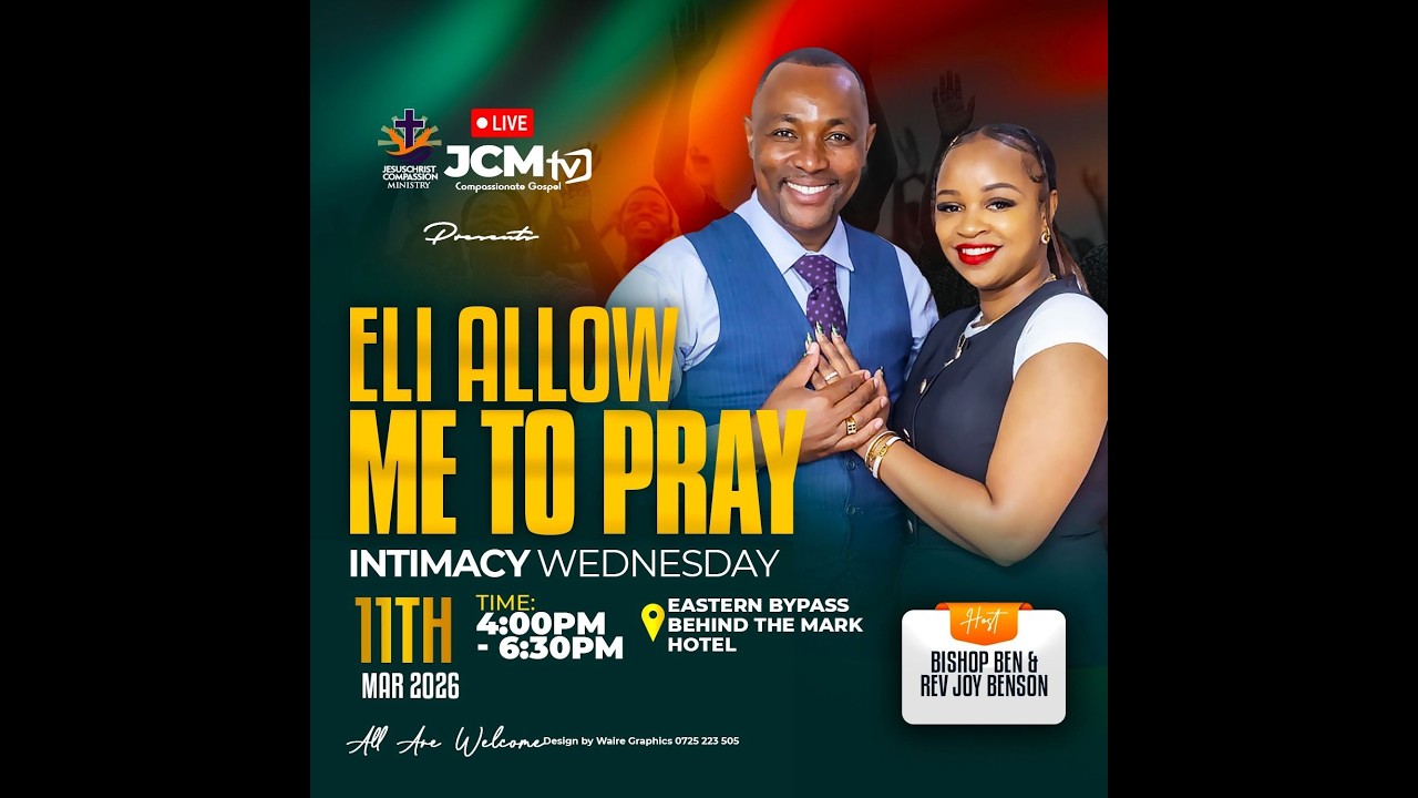 JCM INTIMACY WEDNESDAY || THEME: ELI ALLOW ME TO PRAY || PRESIDING: BISHOP BENSON KAMAU,QBE