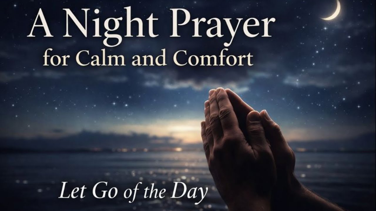 A Night Prayer for Calm and Comfort - Let Go of the Day