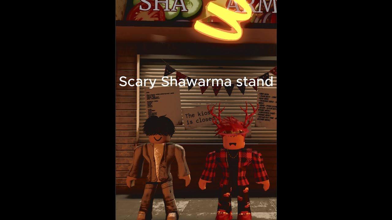 we played Scary Shawarma stand