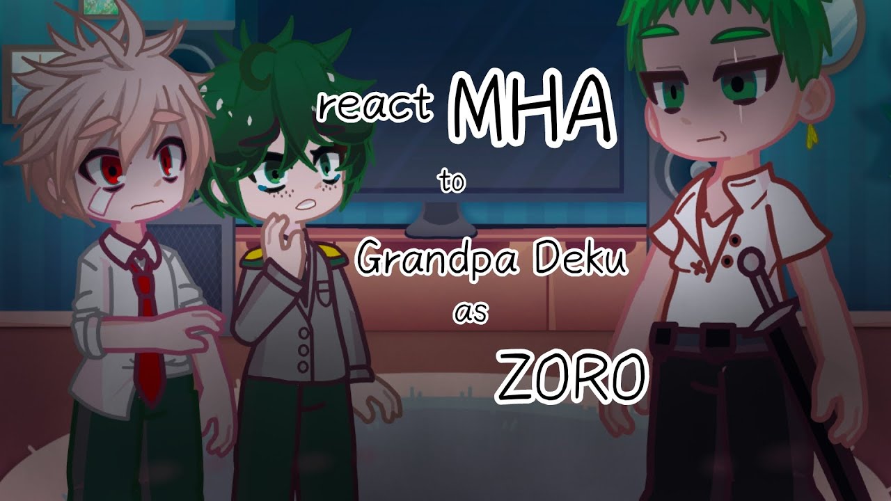 AU!//react MHA to grandpa Deku as ZORO//(1/?)