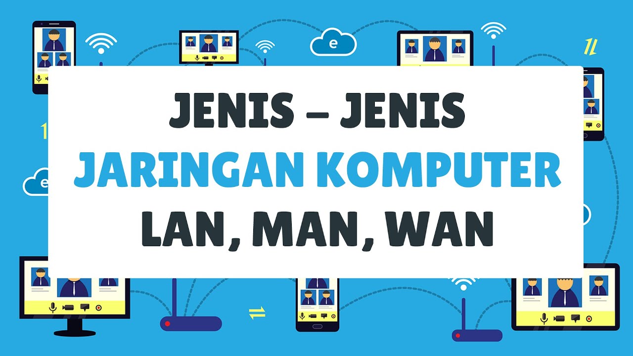 Mengenal Jenis Jaringan Komputer (LAN MAN WAN)