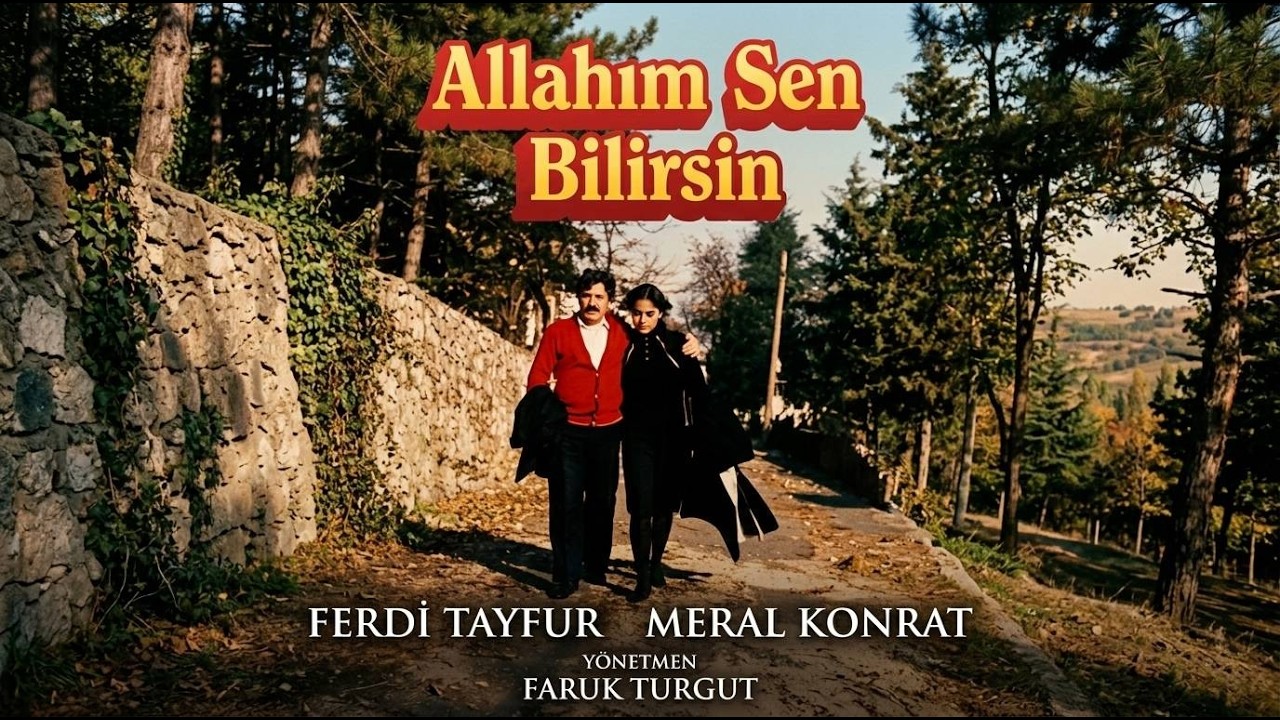 Allahım Sen Bilirsin - Türk Filmi - Ferdi Tayfur & Meral Konrat