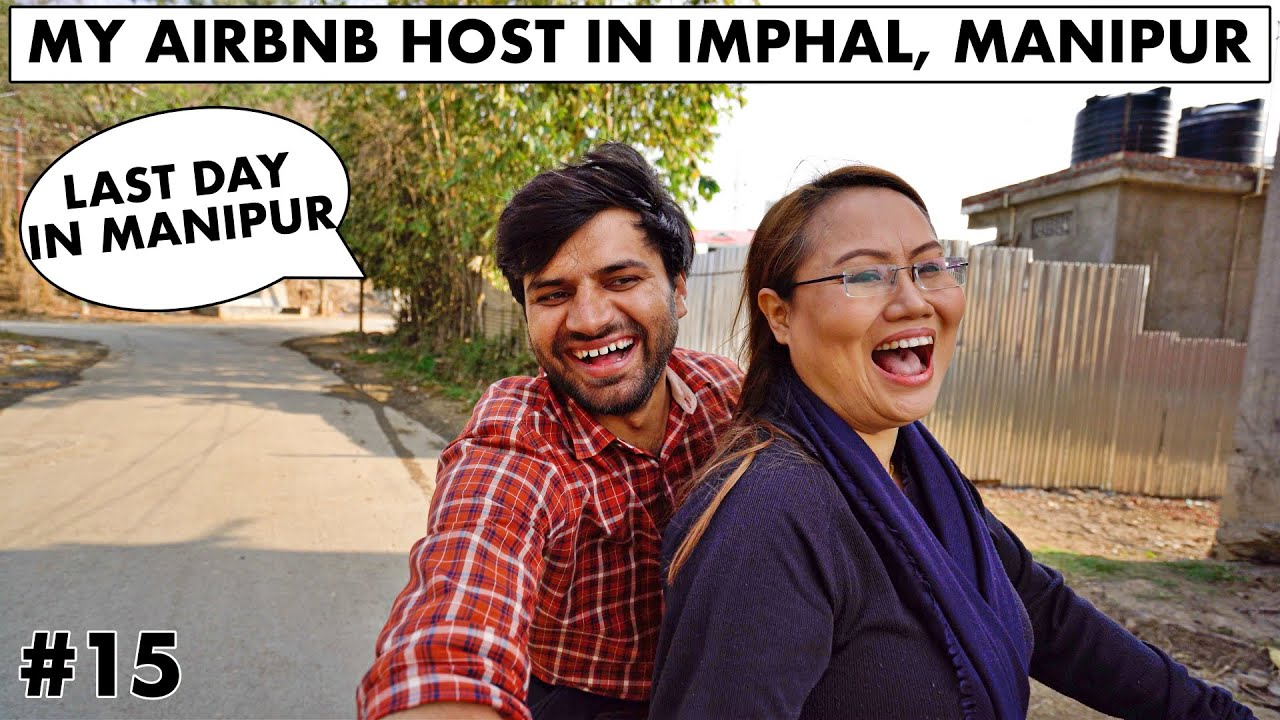 MY AIRBNB HOST IN MANIPUR & LAST DAY OF NORTH EAST TRIP