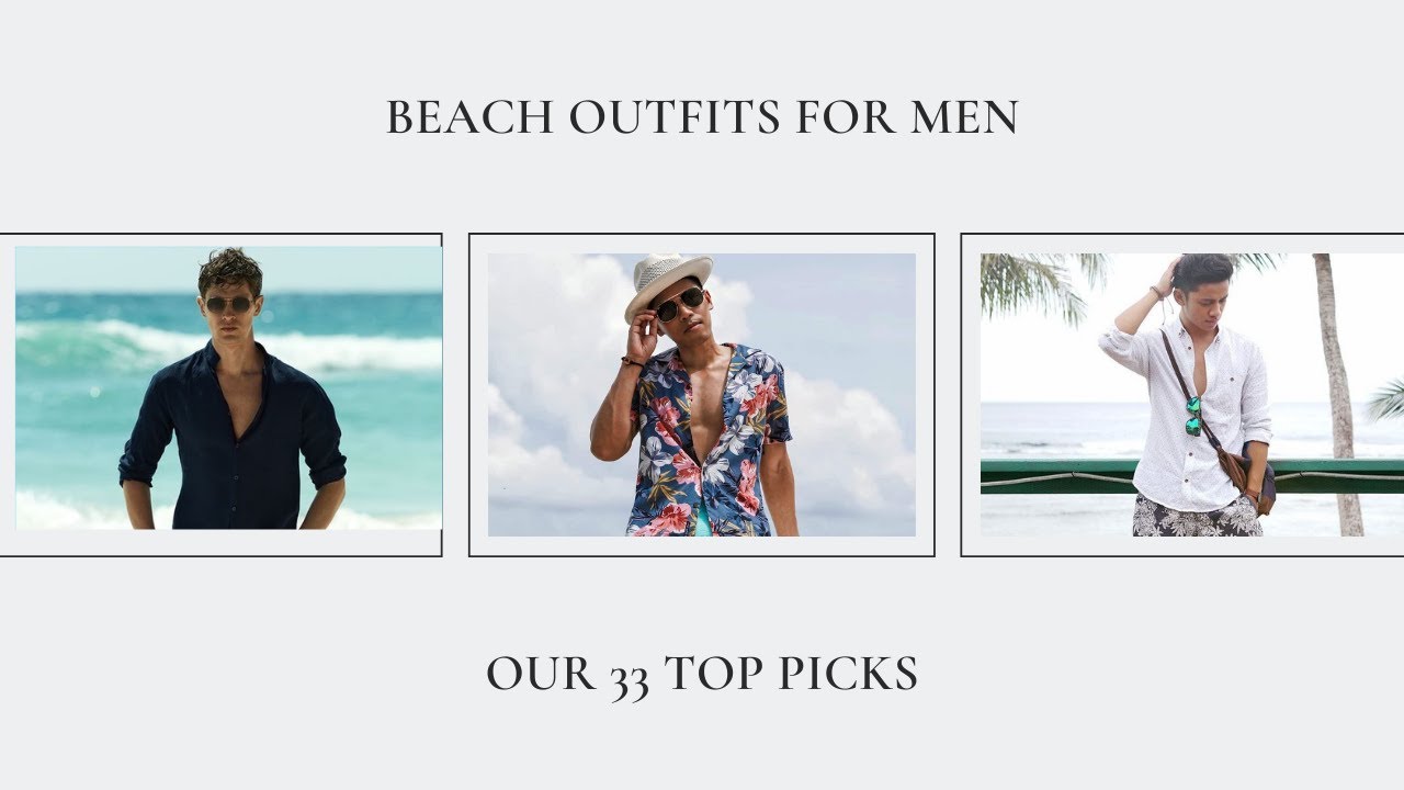 Beach Outfits for Men - 33 Top Pick & Complete Guide To Beachwear