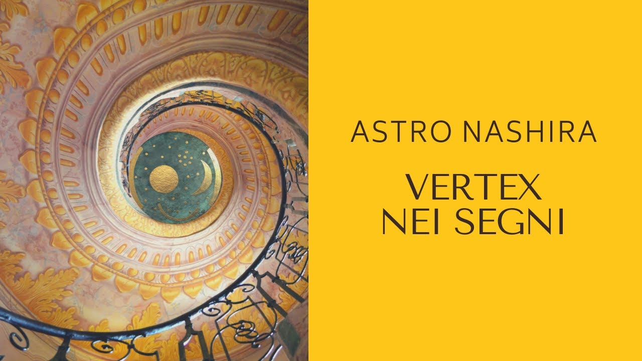 VERTEX NEI SEGNI: BIVIO DI TRASFORMAZIONE Astrologia Evolutiva con Aurelia Bracciforti Astro Nashira