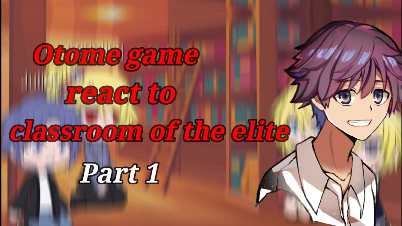 ‖ Otome game react to Classroom of the elite /part 1/ Ingles y Español ‖ (Leon as Takuga Yagami)