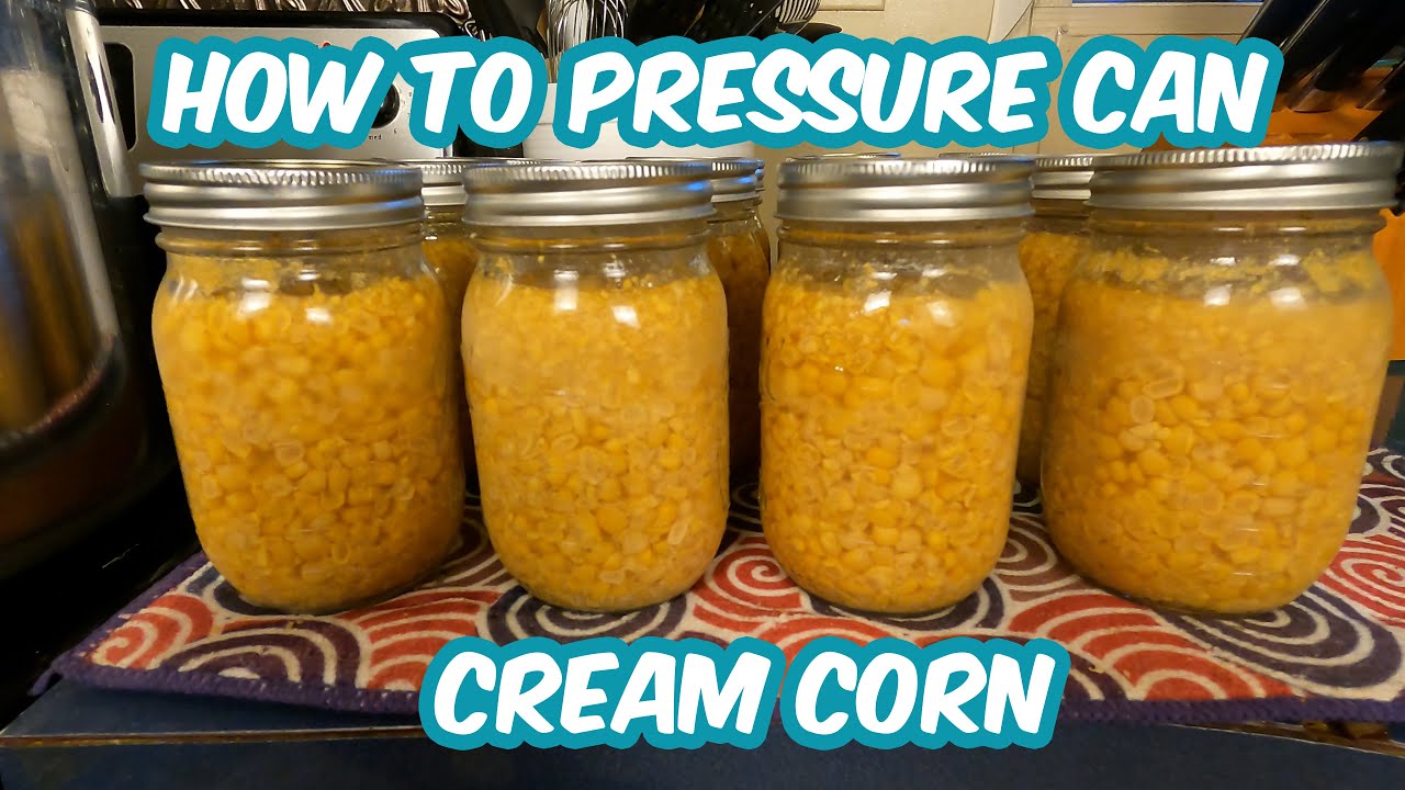 How to pressure can cream corn | Secrets to make the job easy