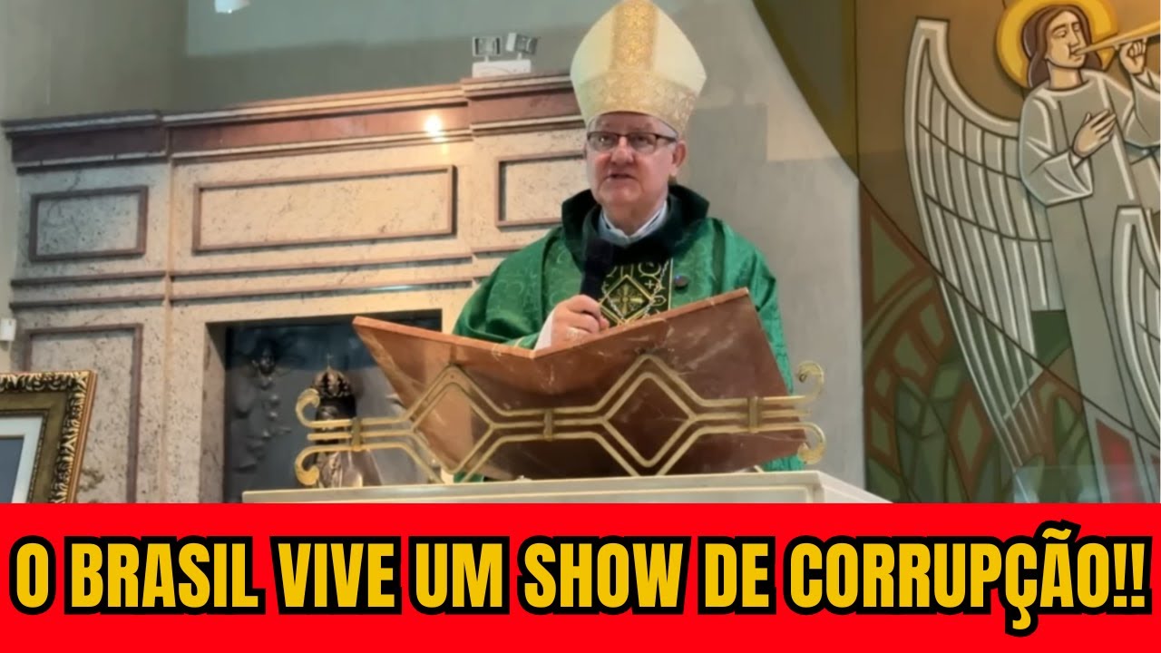O BRASIL VIVE UM SHOW DE CORRUPÇÃO NESSES TEMPOS  BISPO DOM ADAIR JOSÉ GUIMARÃES