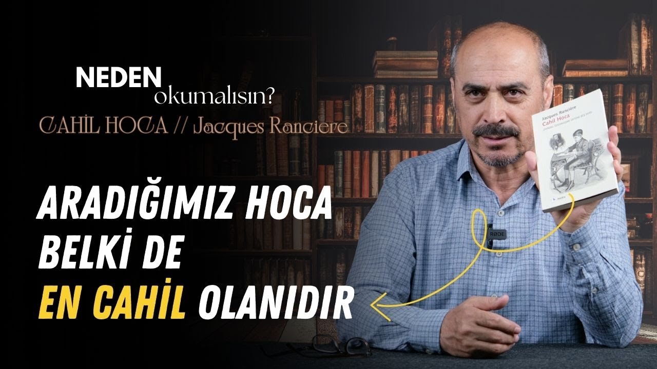 Neden Okumalısın B13: Cahil Hoca - Jacques Ranciere