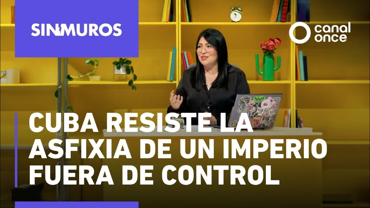 Sin muros - Cuba resiste la asfixia de un imperio fuera de control (17/03/2026)