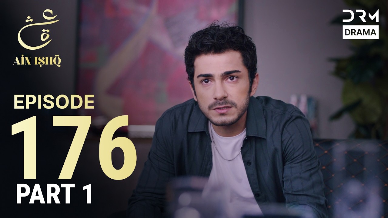Turkish Drama in Urdu | Ain Ishq | Episode 176 - Part 1 | One Love | UD1O