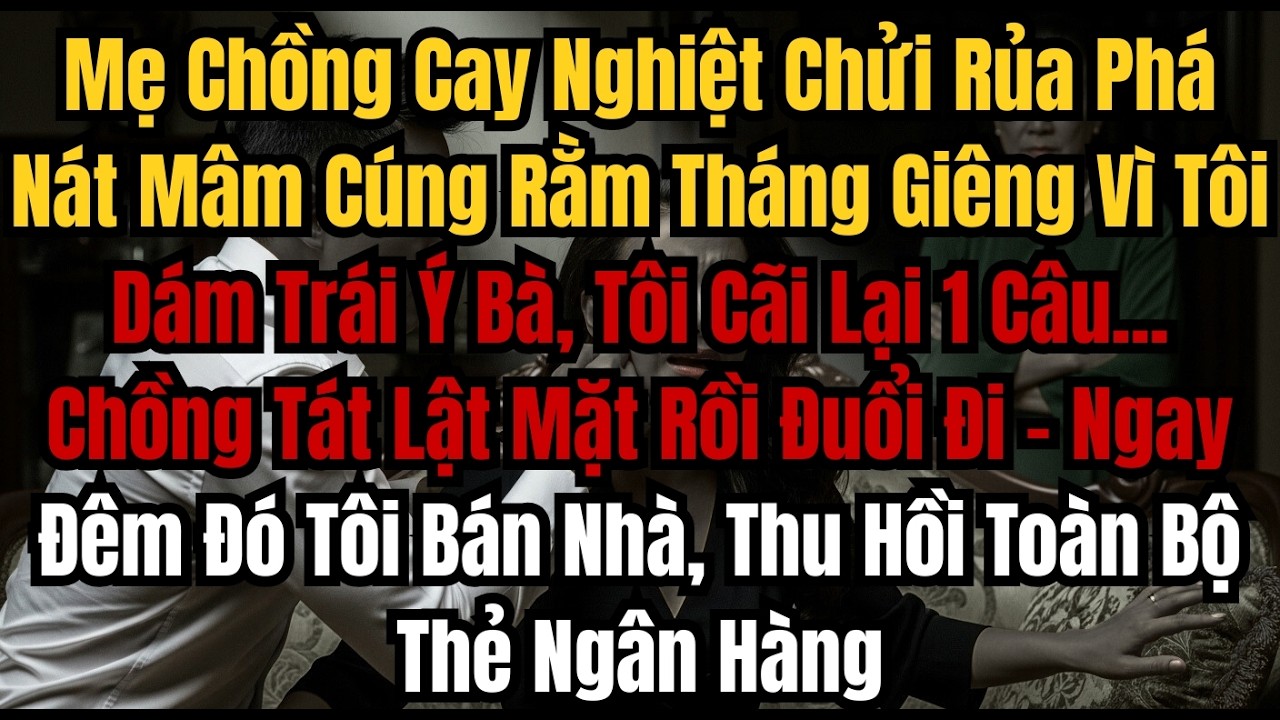 Mẹ Chồng Cay Nghiệt Chửi Rủa Phá Nát Mâm Cúng Rằm Tháng Giêng Vì Tôi Dám Trái Ý Bà, Tôi Cãi Lại 1 Câ