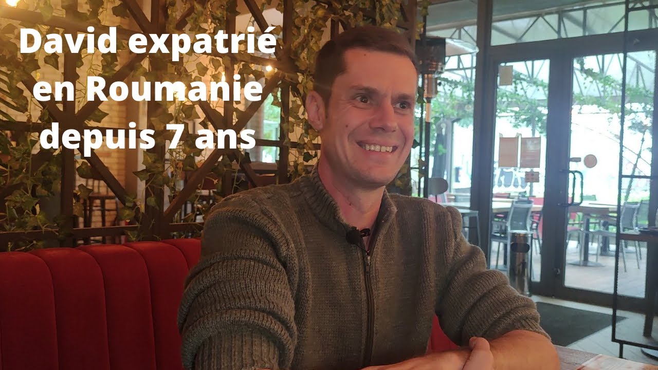 Expatriation en Roumanie - David nous raconte son parcours d'expatriés à Bucarest