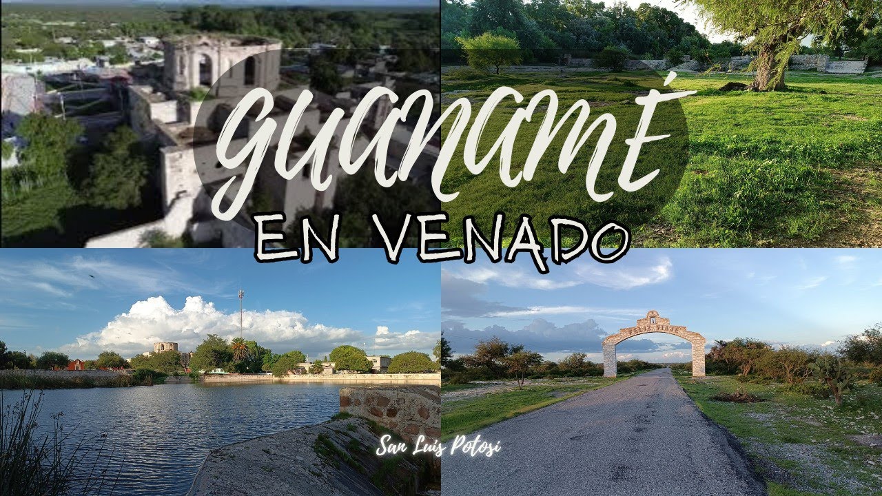 Guanamé y su Hacienda en Venado, San Luis Potosí