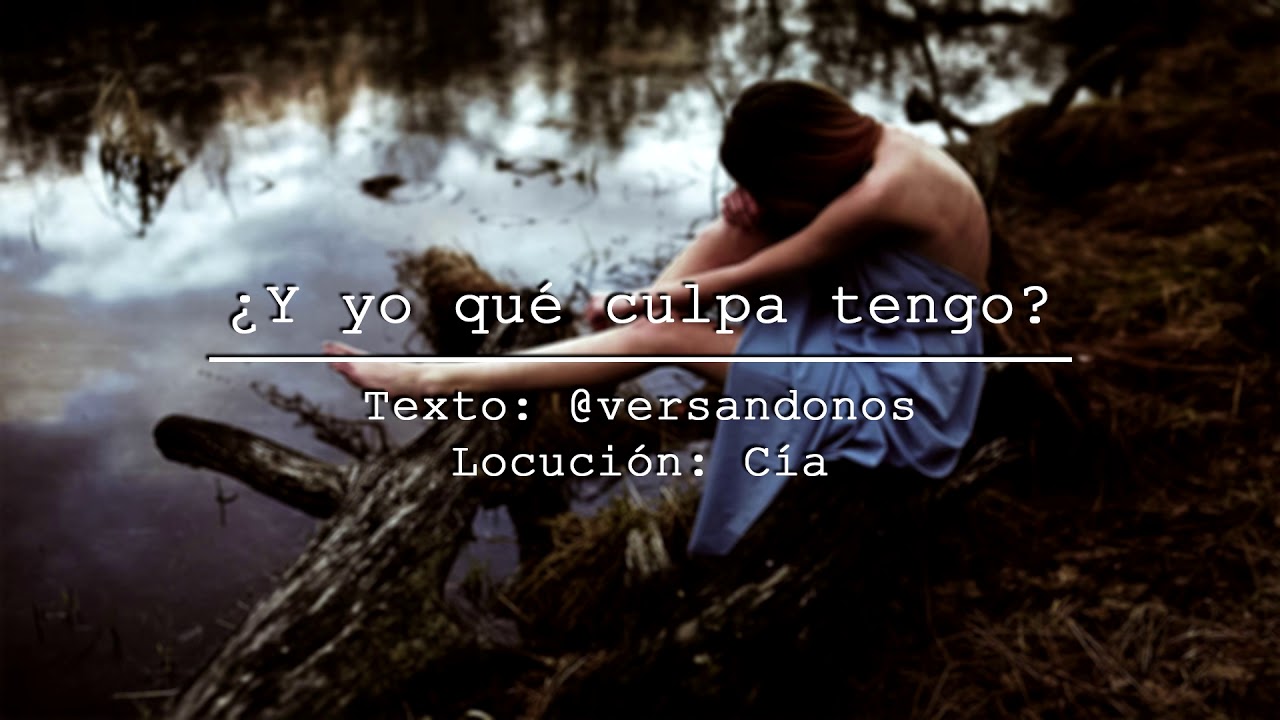 ¿Y yo qué culpa tengo? — Cía | Texto: @versandonos.
