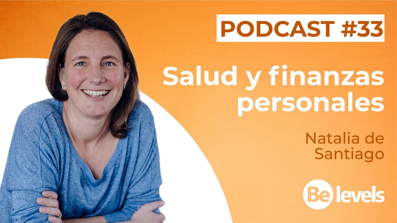 CAPÍTULO #33 Salud y finanzas personales con Natalia De Santiago