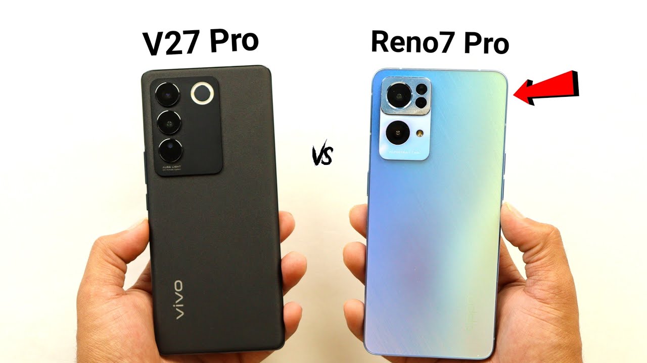Vivo v27 Pro vs Oppo Reno 7 Pro - Quick Comparison