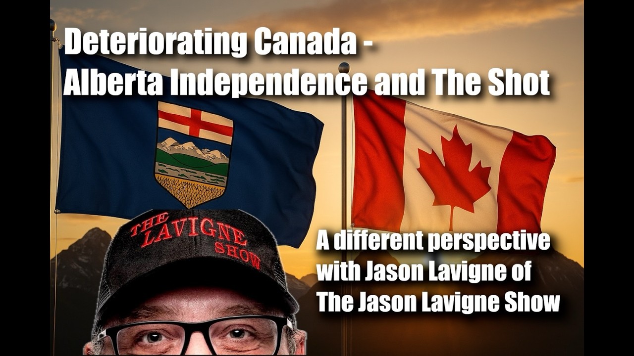 Jason Lavigne - On Deteriorating CANADA - ALBERTA Independence and The Shot