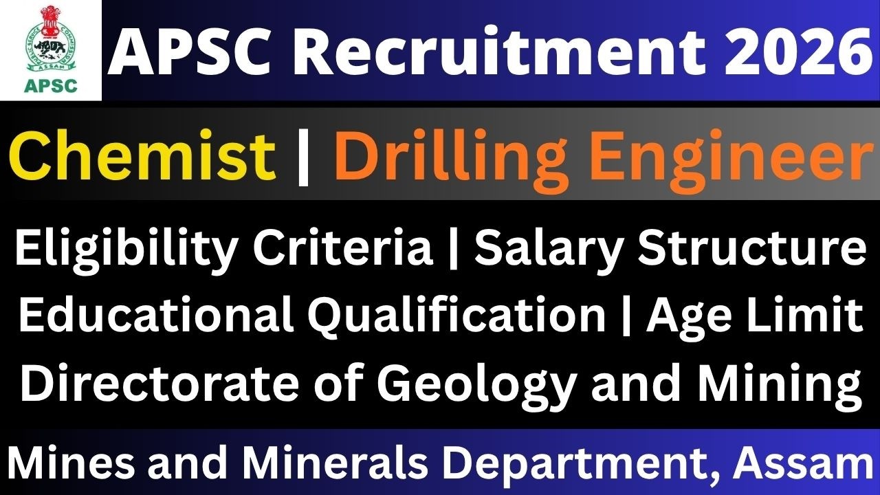 APSC Recruitment 2026: Chemist | Drilling Engineer