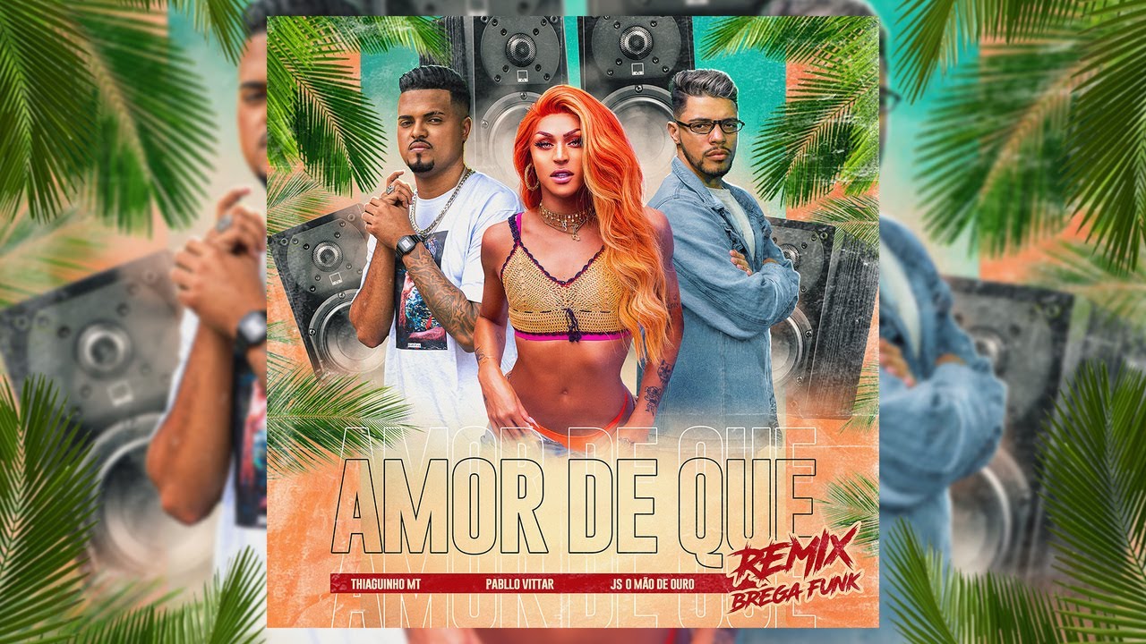Pabllo Vittar, Thiaguinho MT, JS O M&atilde;o de Ouro - Amor de Que (Brega Funk Remix) (&Aacute;udio Oficial)