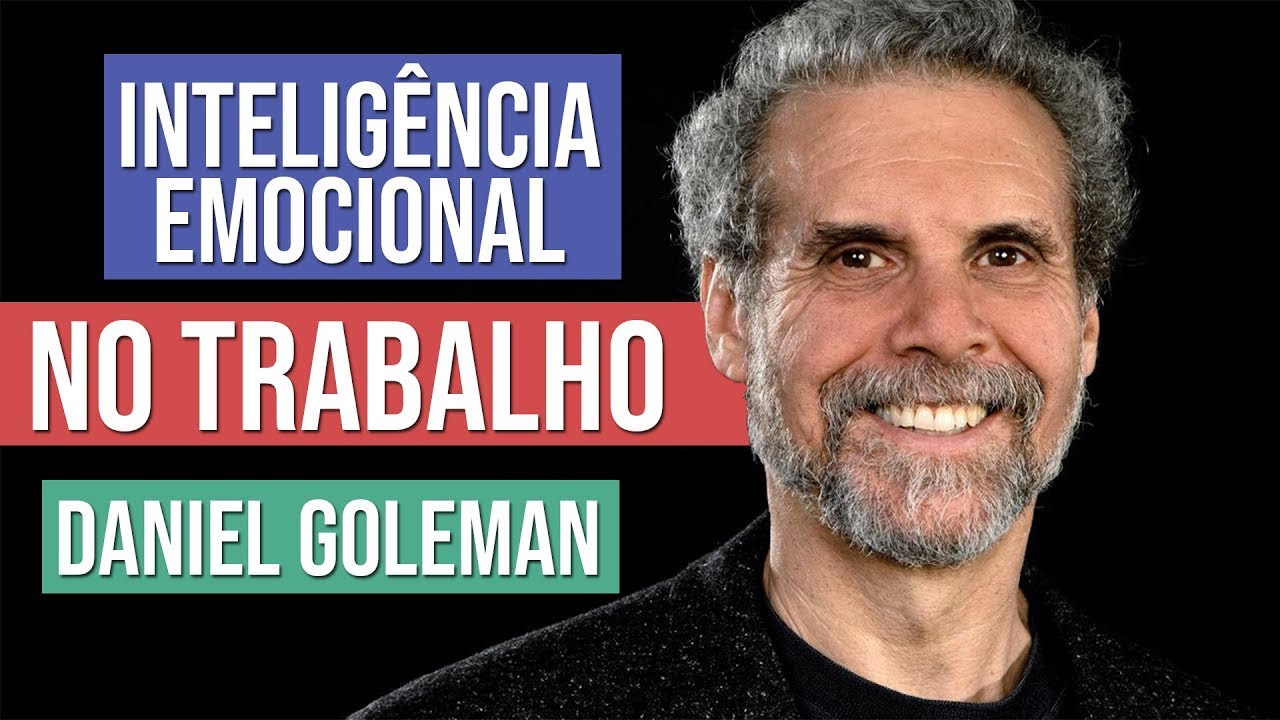 INTELIGÊNCIA EMOCIONAL no Trabalho com DANIEL GOLEMAN