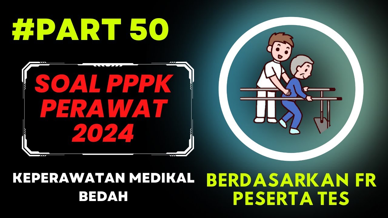 SOAL PPPK PERAWAT 2024, D3 DAN NERS LENGKAP DENGAN PEMBAHASAN, SESUAI FR, SESUAI KISI-KISI