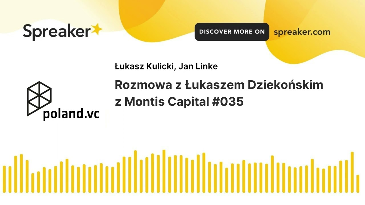 Poland.VC #035: Rozmowa z Łukaszem Dziekońskim z Montis Capital | Podcast o polskim rynku VC