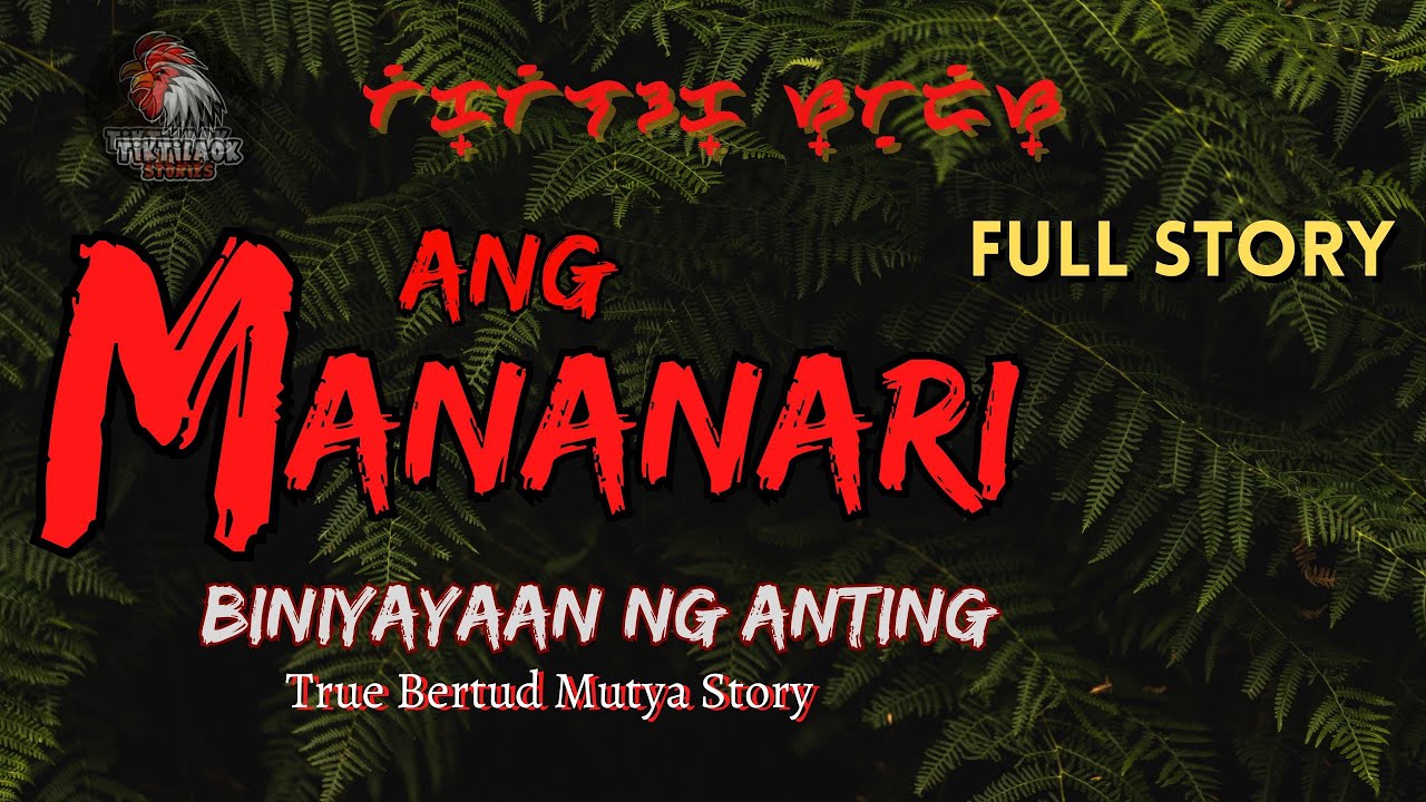 ANG MANANARI  | Full Story  | TikTilaok Stories | Agimat Bertud True Stories | Kwentong Sabong