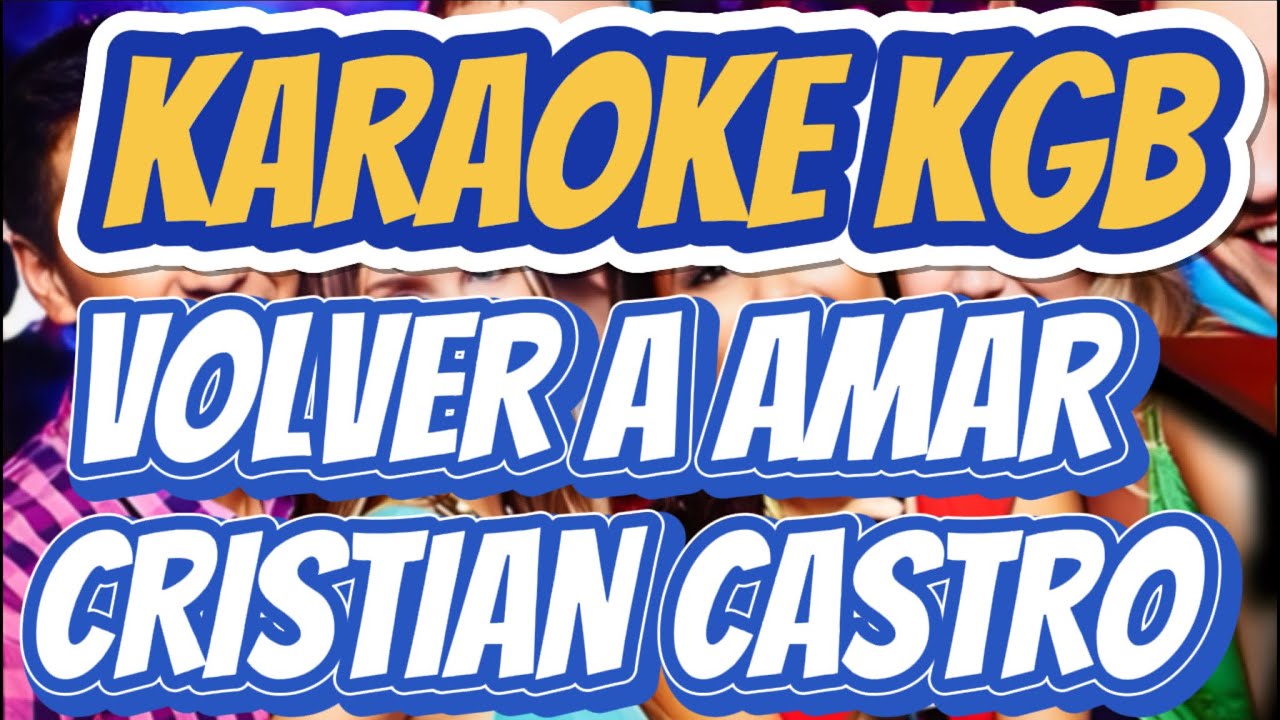 CRISTIAN CASTRO - VOLVER A AMAR -KARAOKE KGB