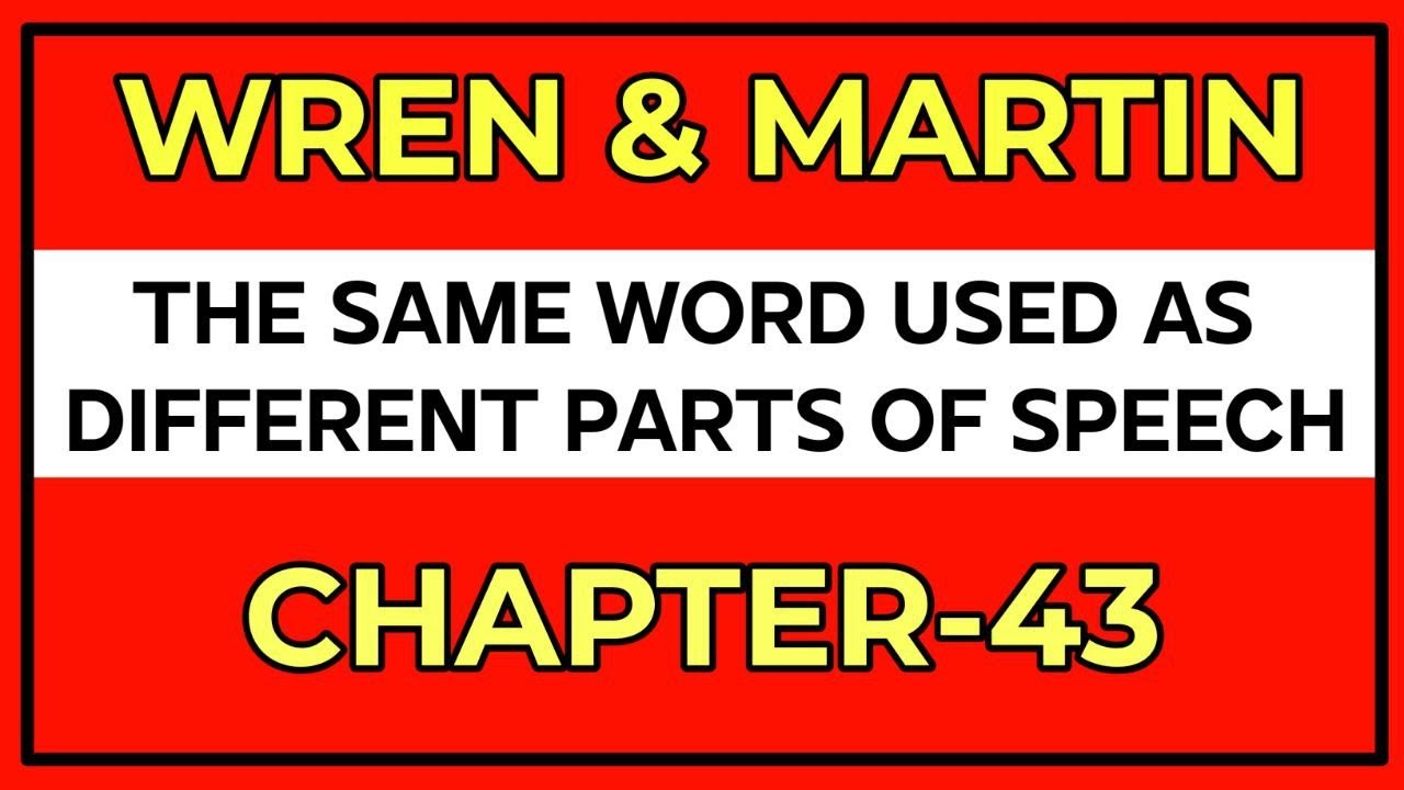 English Grammar by Wren and Martin | THE SAME WORD USED AS DIFFERENT PARTS OF SPEECH | Chapter-43