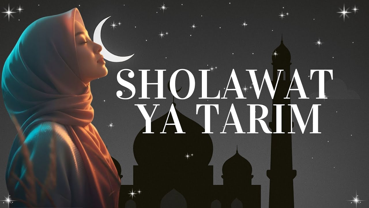 SHOLAWAT YA TARIM MERDU BIKIN HATI JADI TENANG