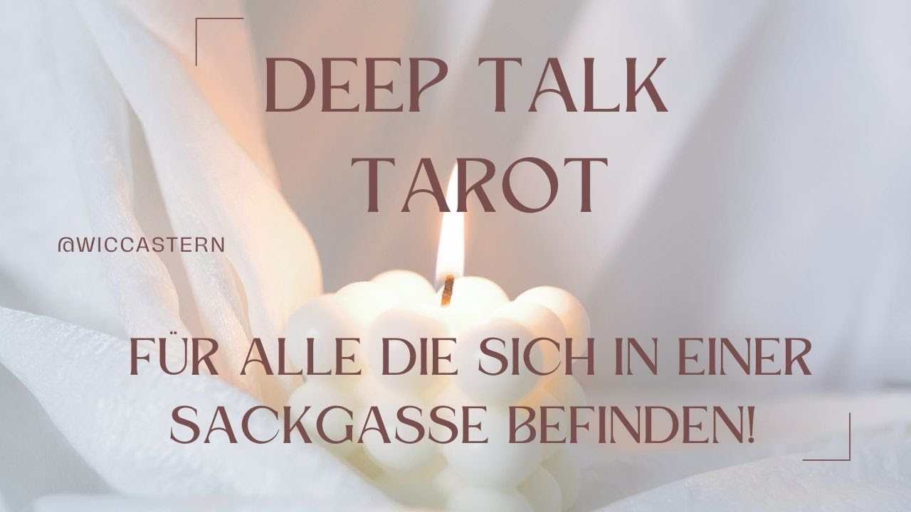 DEEP TALK Tarot | FÜR ALLE DIE SICH ZURZEIT IN EINER SACKGASSE BEFINDEN!