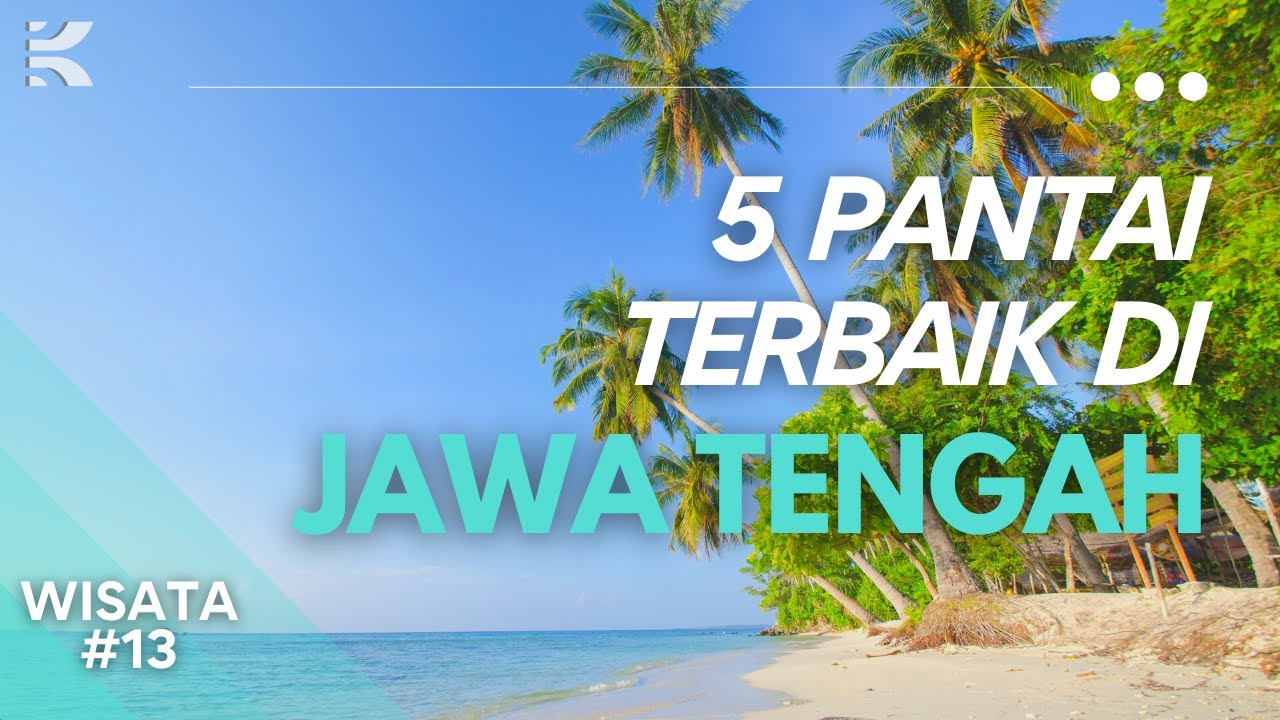 5 Wisata Pantai Terpopuler di Jawa Tengah |  ADA YANG MIRIP NUSA PENIDA ❗❗