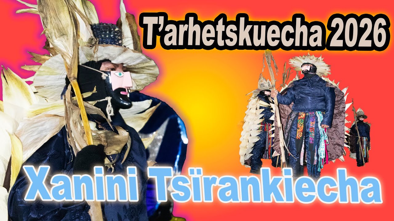 XANINI TSÏRANKIECHA  T'ARHETSKUECHA 2026