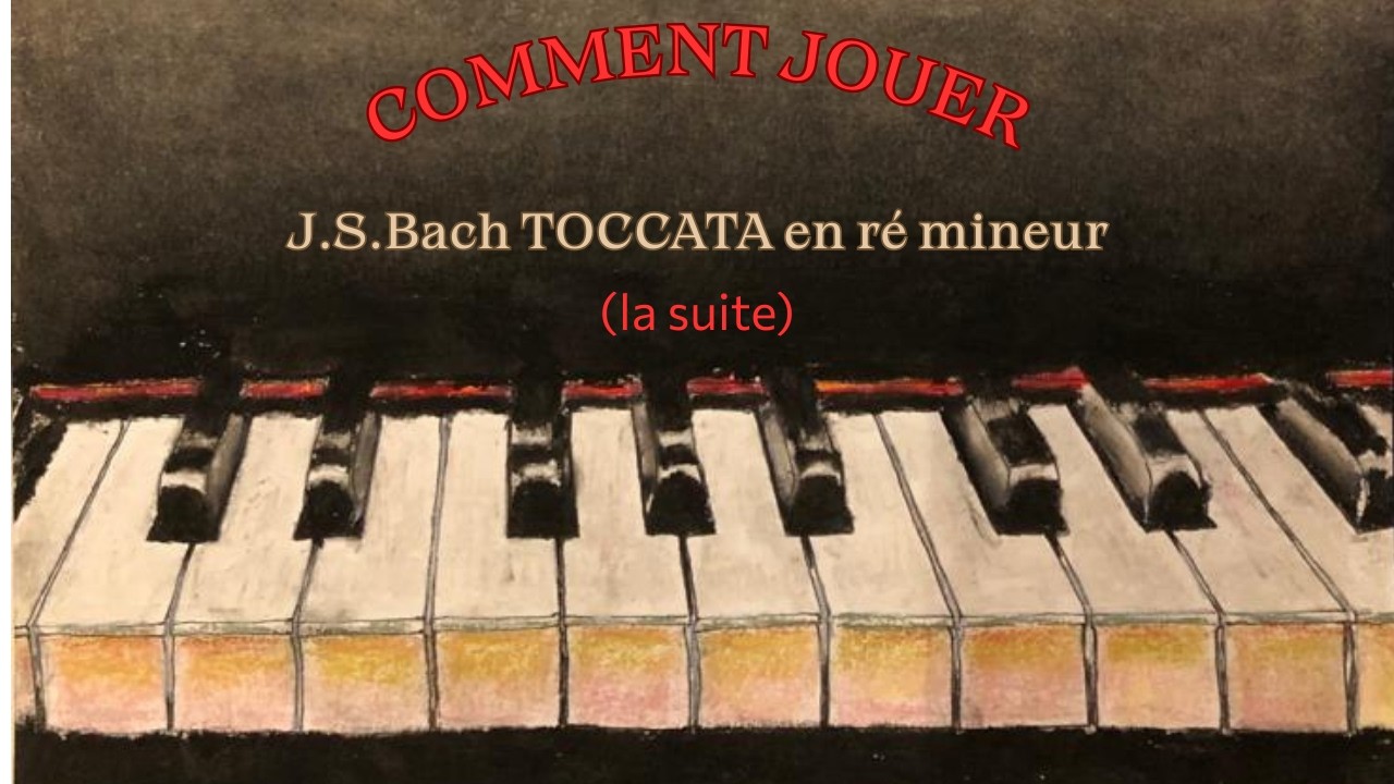 Comment jouer Toccata en ré mineur de J.S.Bach (la suite).   
