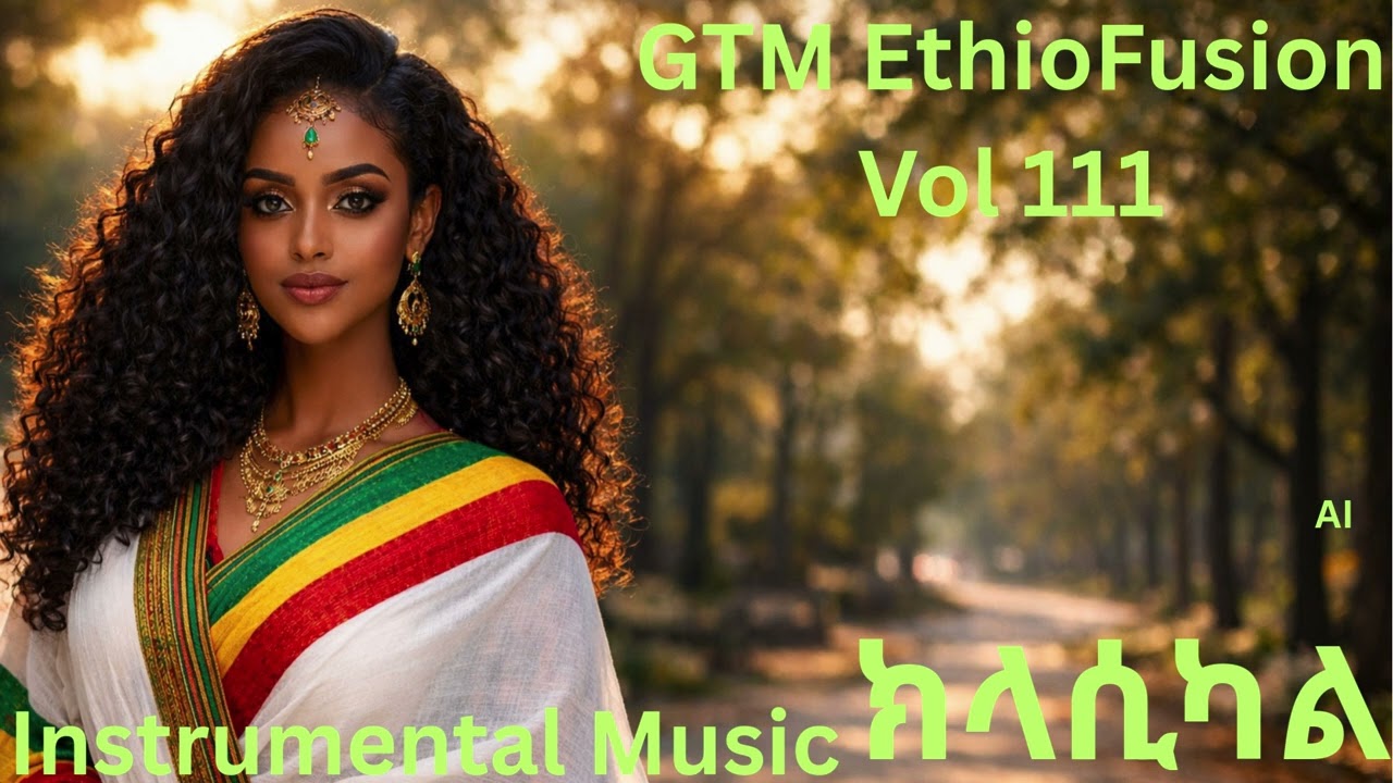 🟢🟡🔴 World Fusion Instrumental Mix – GTM EthioFusion Vol 111 | Non-Stop Music, Relax • Focus • Study