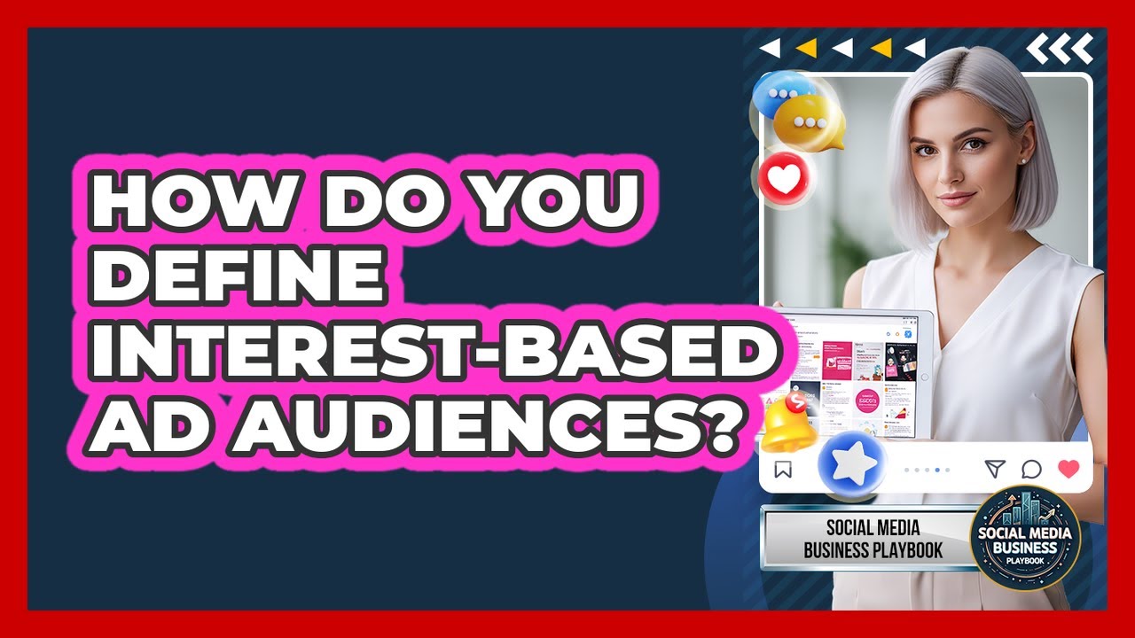 How Do You Define Interest-Based Ad Audiences?