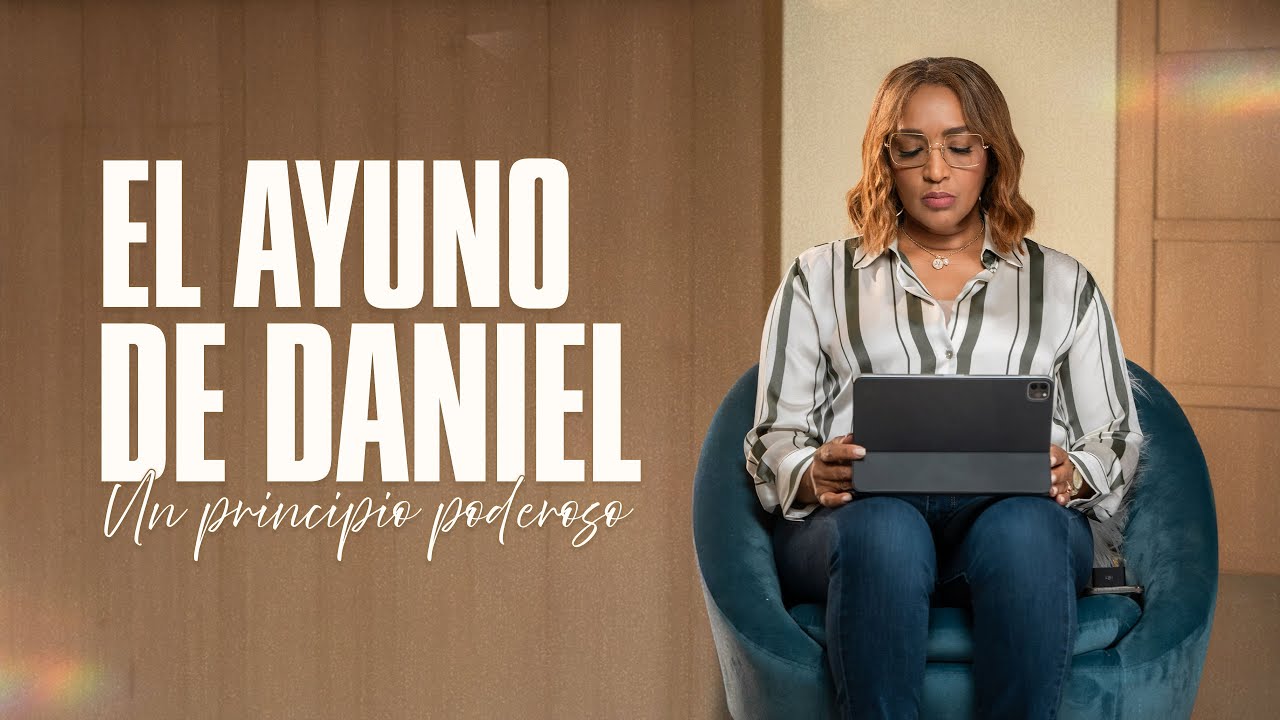 Dia 10 - El Ayuno de Daniel: Un Principio Poderoso para Tener Revelación y Sabiduría Divina