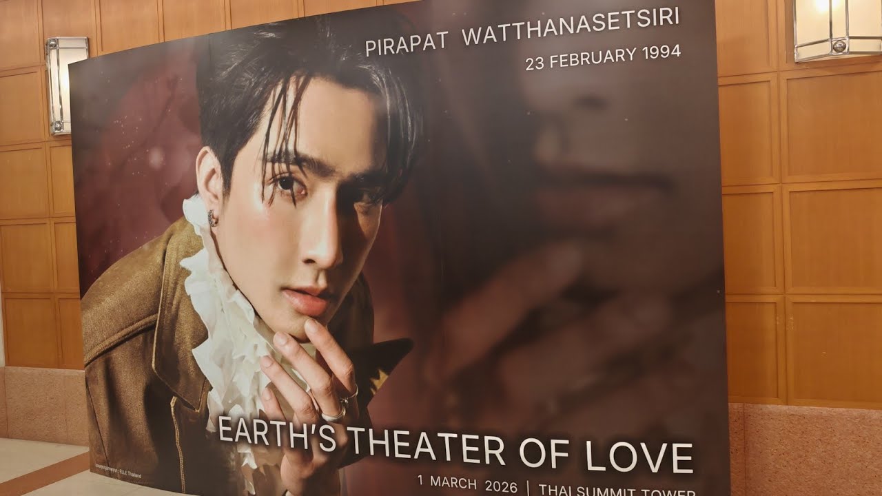 《Venue》Earth Pirapat BD /Earth Theater Of Love/1March2026/Thaisummit Tower