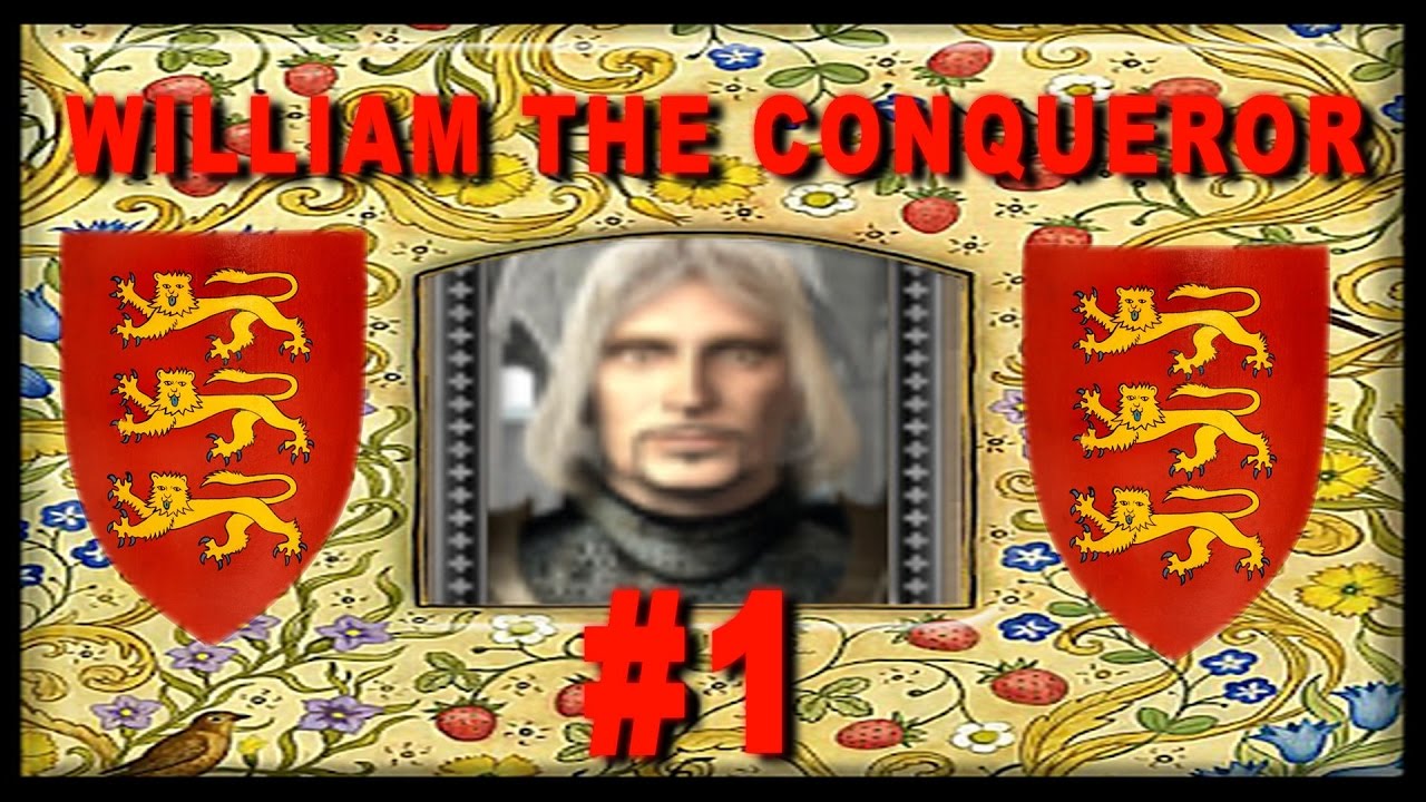The Reign of King William the Conqueror - Medieval 2 England Campaign #1