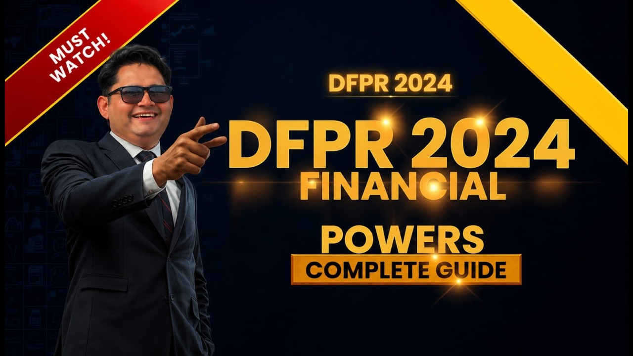 Delegation of Financial Powers Rules (DFPR) 2024 | Explained | Every Government Employee Must Know