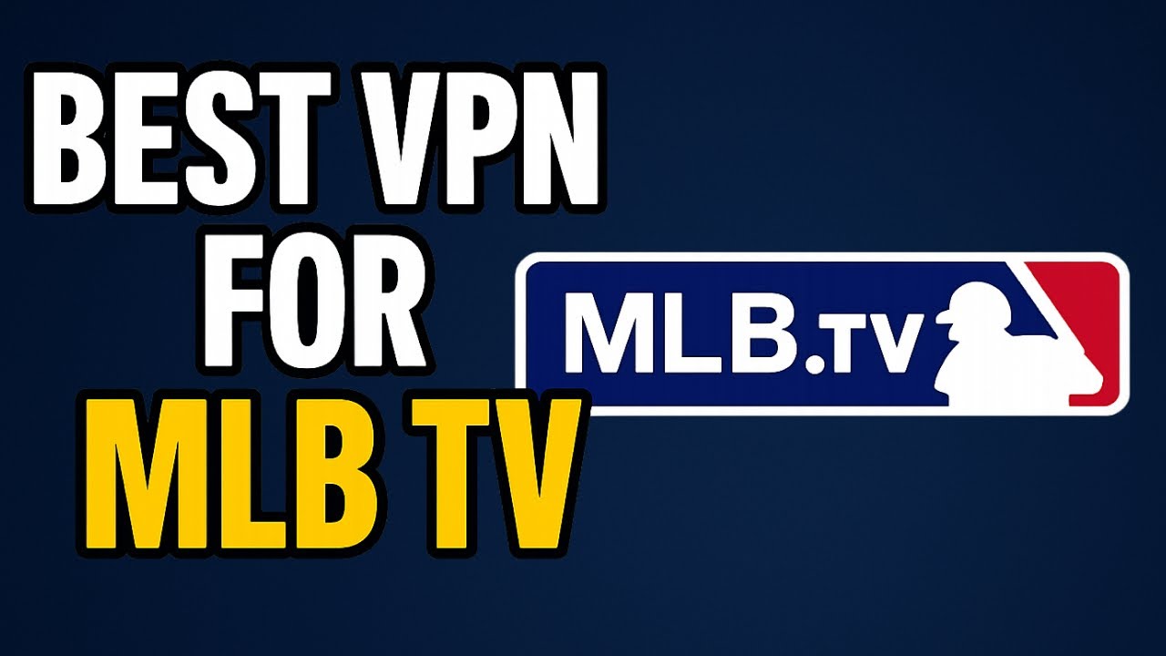 Best VPN for MLB TV &ndash; Stream Every Game Without Blackouts