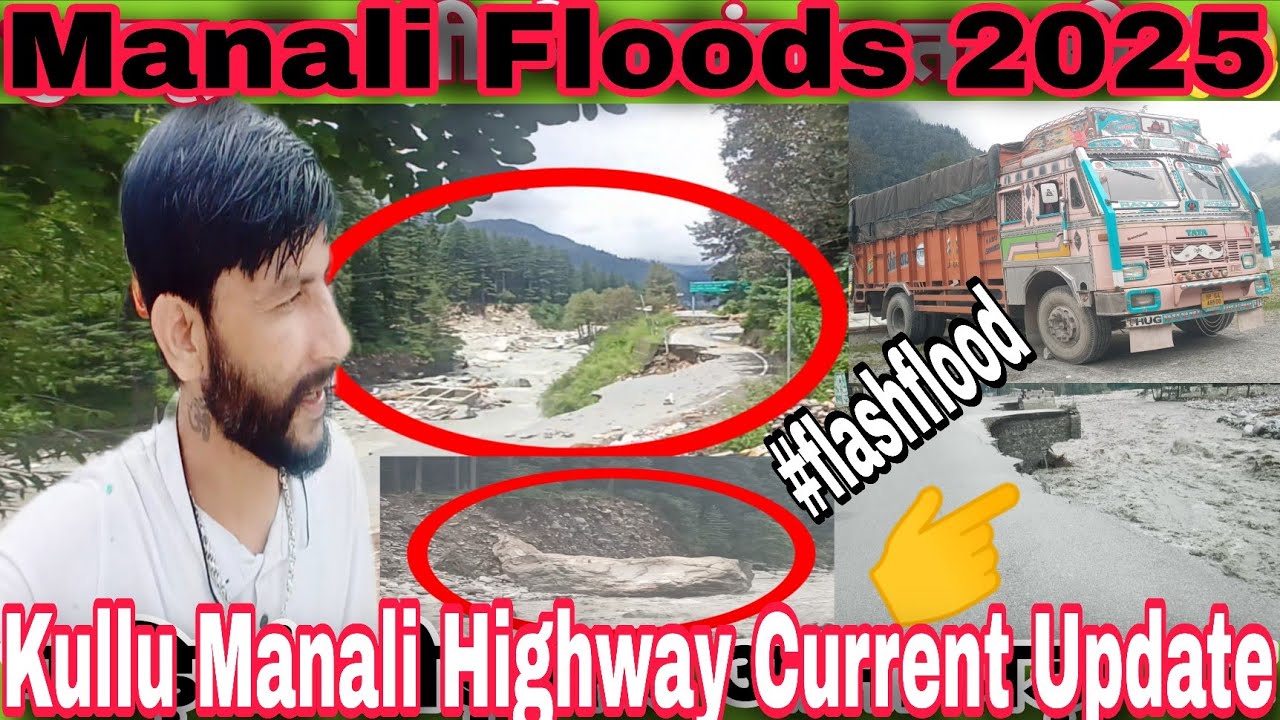 kullu manali highway current update || manali floods 2025 || kullu manali current situation