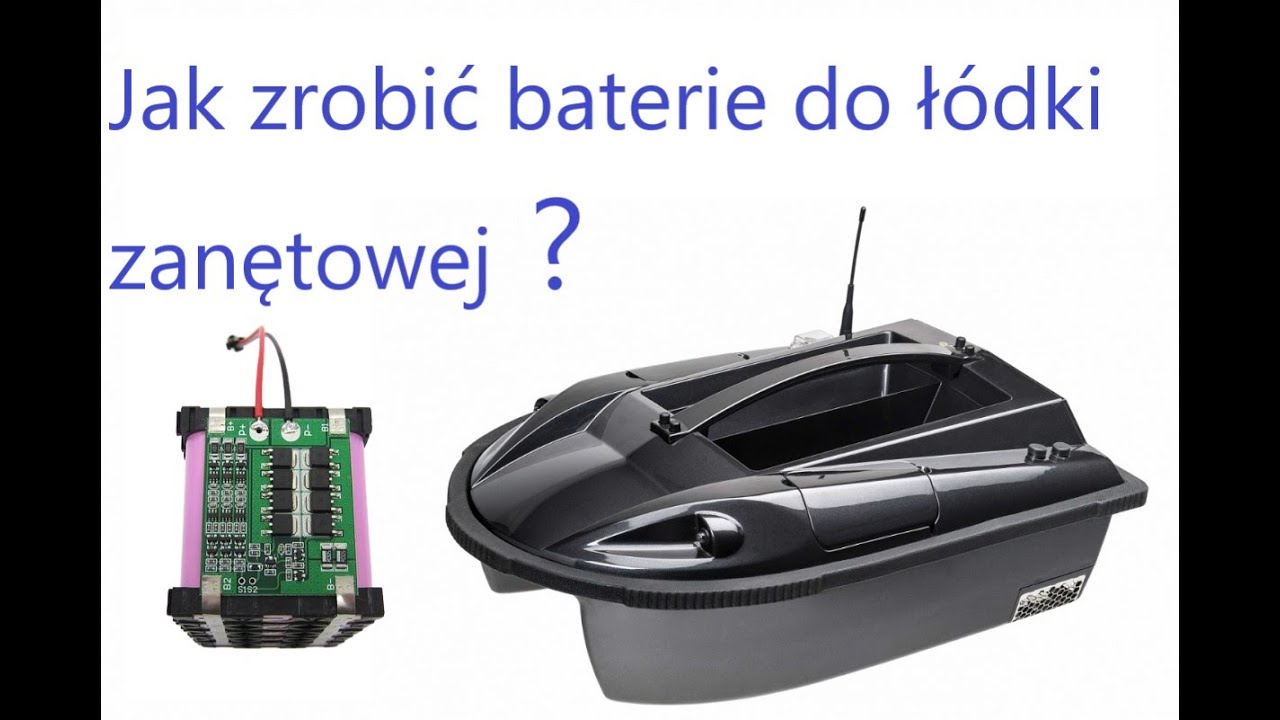 JAK ZROBIĆ BATERIE 3S7P DO ŁÓDKI ZANĘTOWEJ?