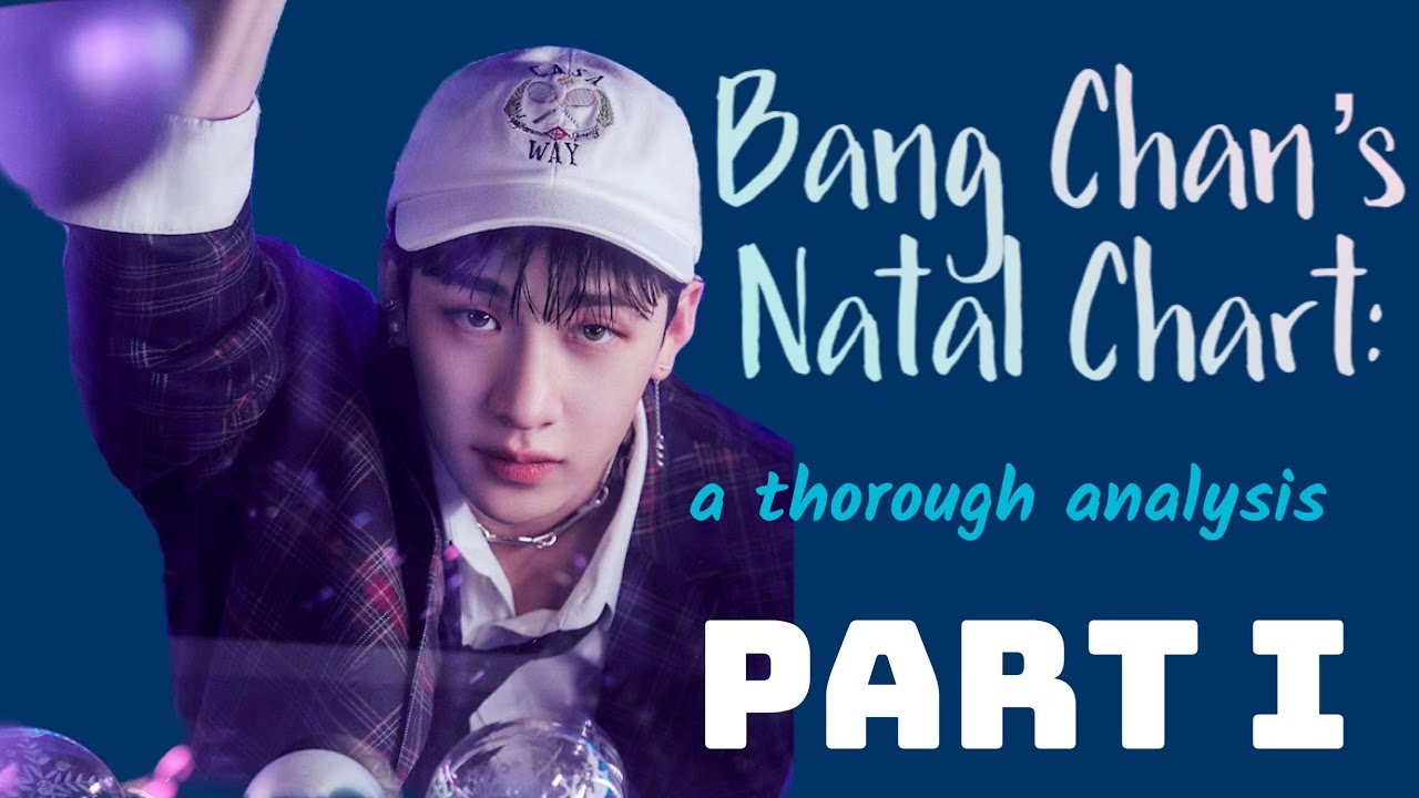 BANG CHAN | Astrological Chart (Part 1)