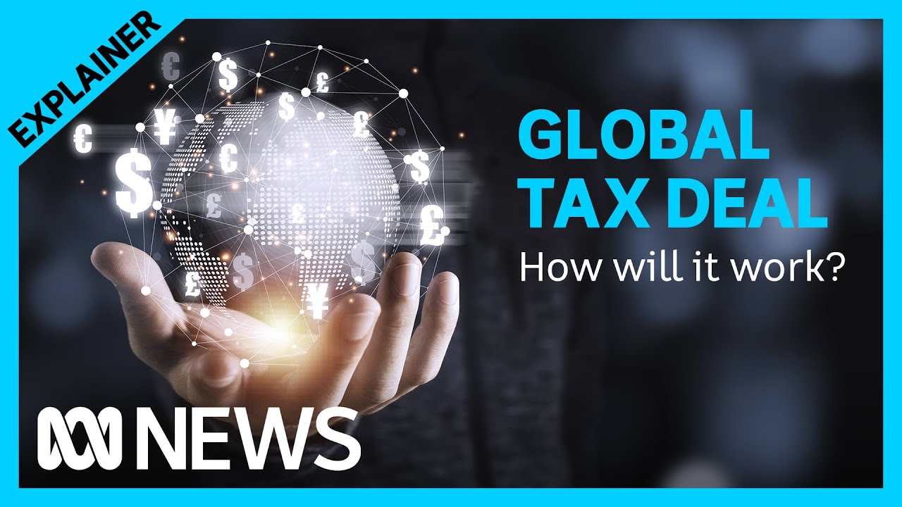 What is the global tax deal and how will it work? | ABC News
