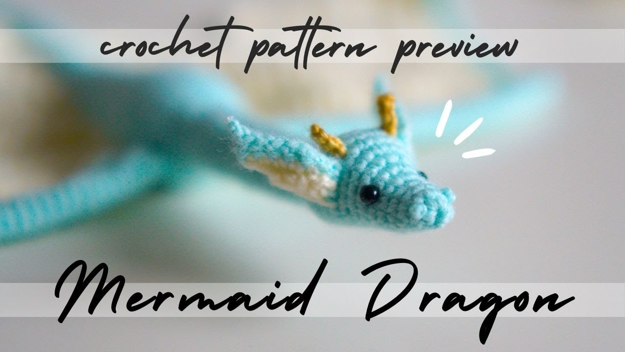MERMAID DRAGON Pattern Preview · Amigurumi Crochet Doll