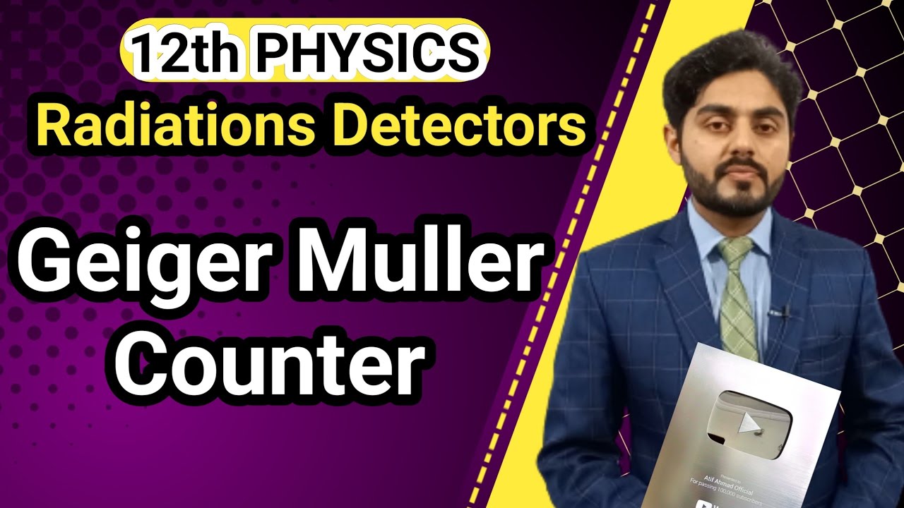 Geiger muller counter class 12 | radiation detectors | punjab, balochistan, kpk board | in urdu
