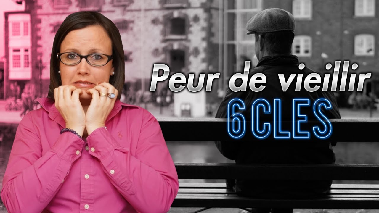 PEUR DE VIEILLIR: 6 clés pour la surmonter.