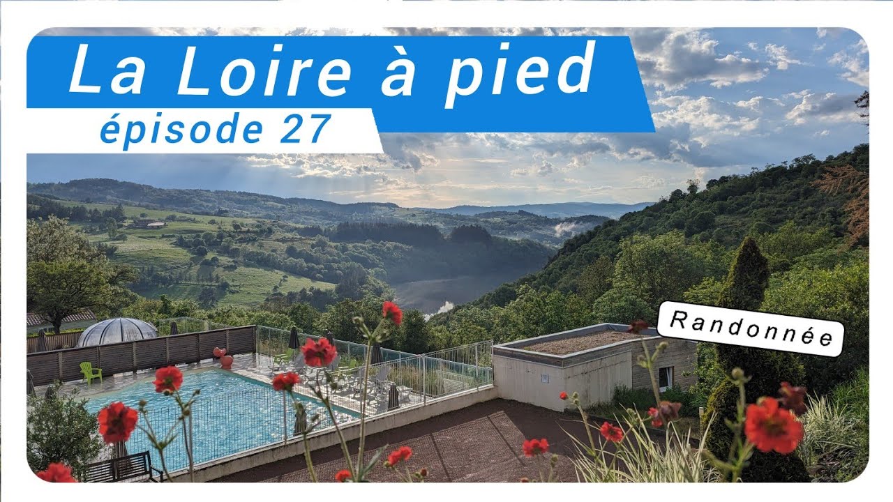 Randonnée la Loire à pied - Episode 27